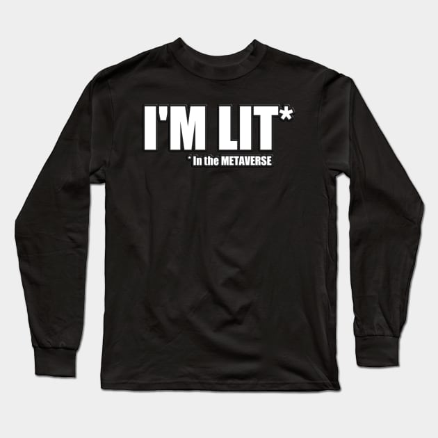 I'm Lit in the METAVERSE Long Sleeve T-Shirt by Donperion